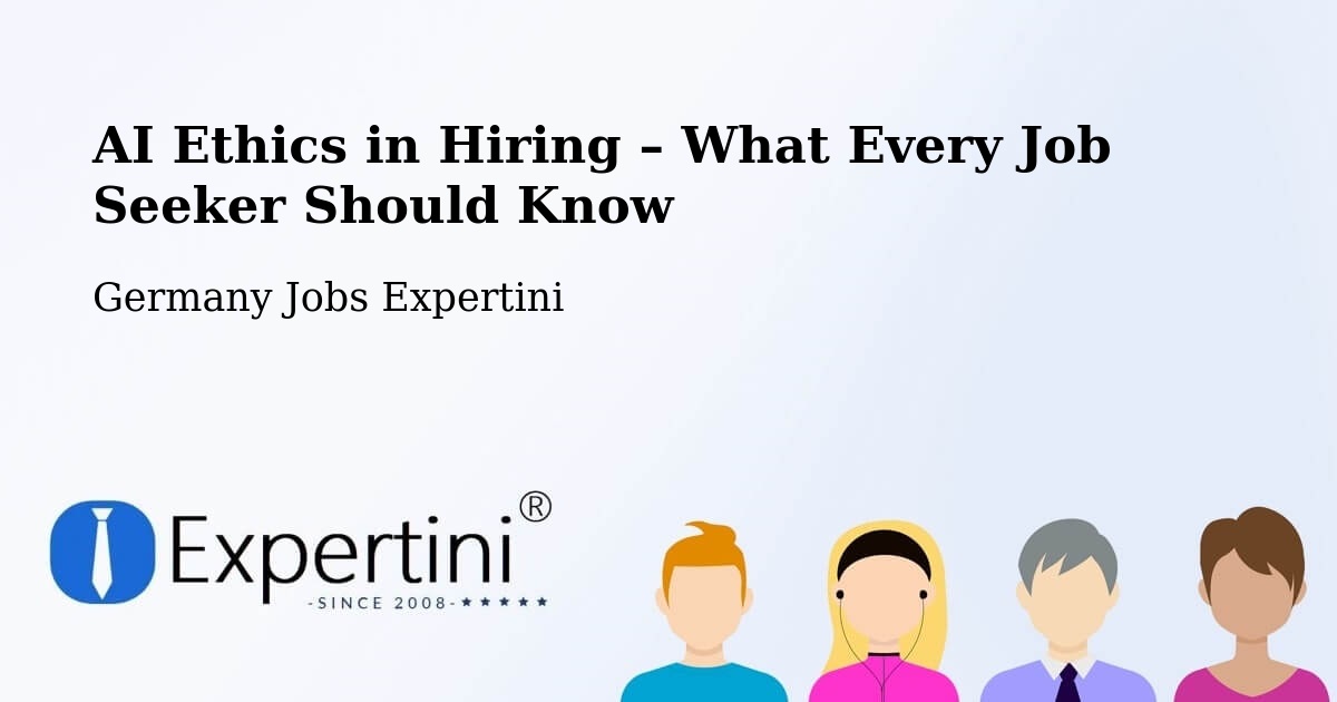 AI Ethics in Recruitment & Hiring – Eggenthal - Eggenthal, Germany Jobs Expertini